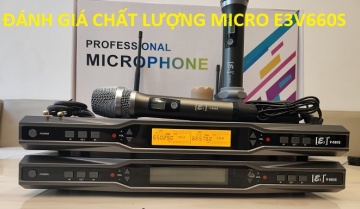 Đánh giá mẫu micro mới nhất E3 V660S của hãng âm thanh E3 Audio